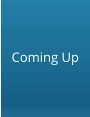 Coming Up