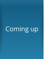 Coming up